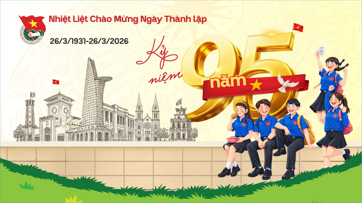 Kỷ niệm 95 năm ngày thành lập Đoàn TNCS Hồ Chí Minh 26/3