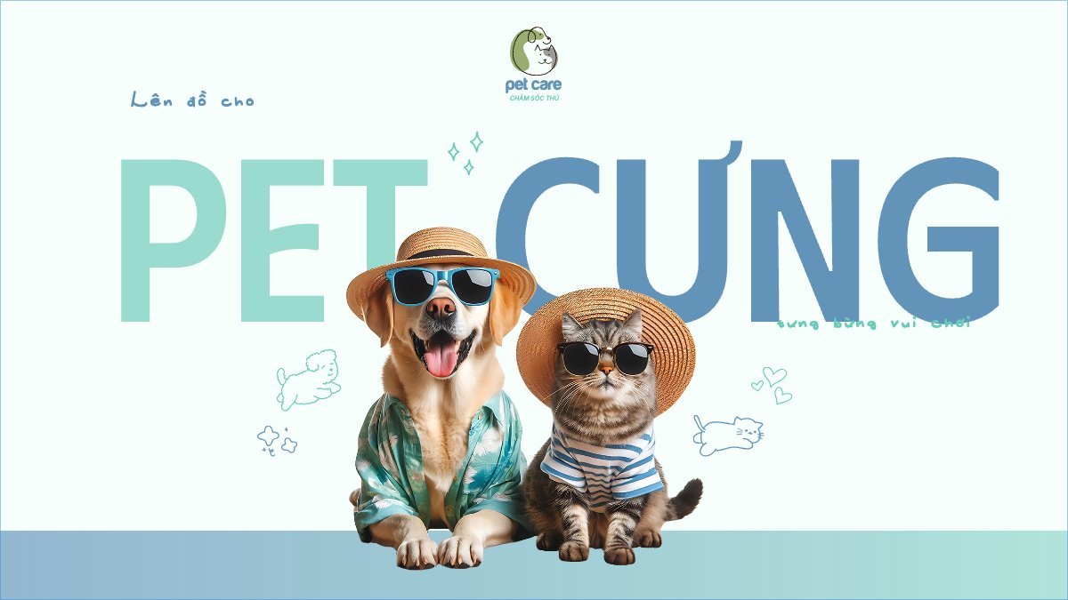 Pet care, pet shop, pet, thú cưng, thú nuôi, động vật, animal