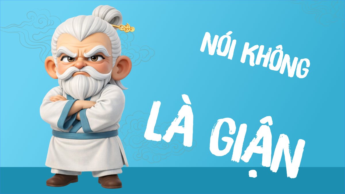 Nói không đúng là giận