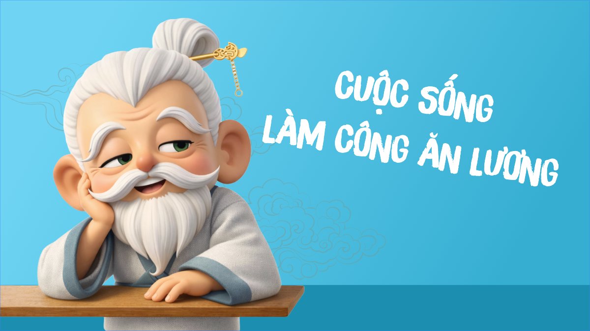 Cuộc sống làm công ăn lương thì nó phải thế