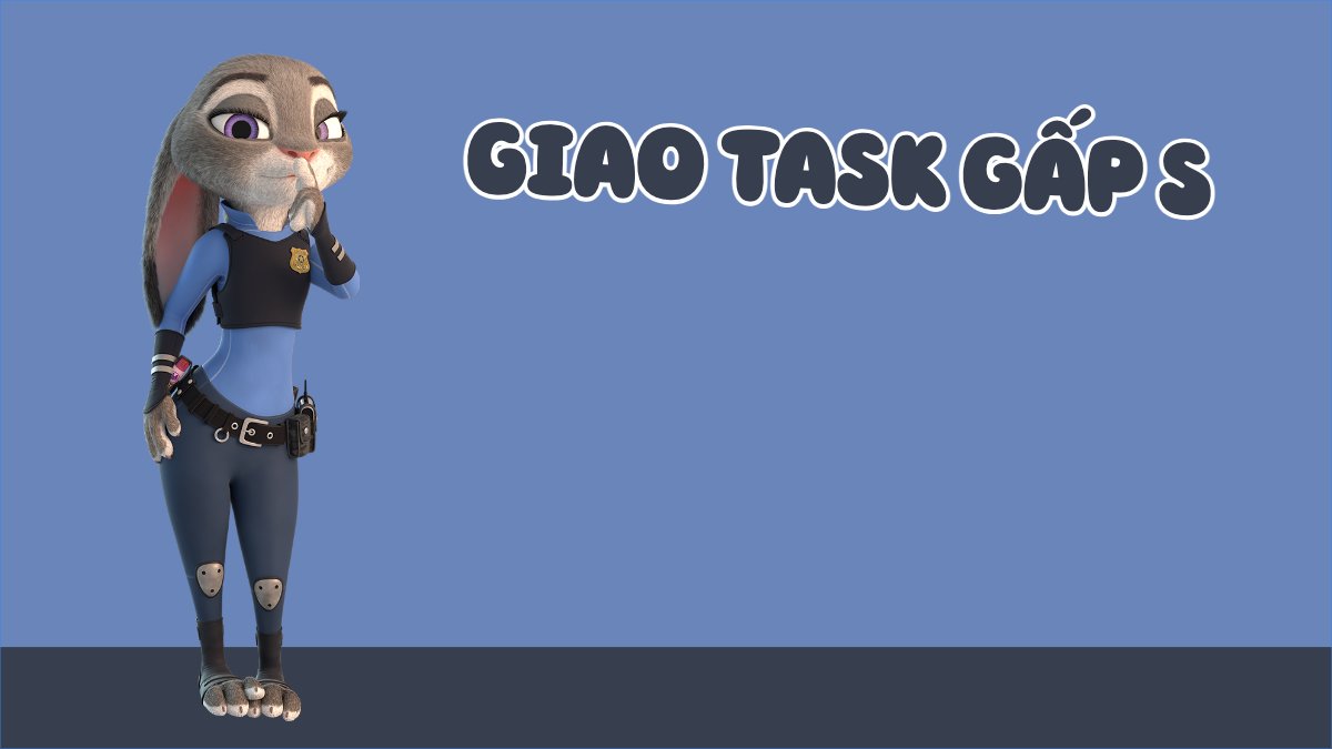 Giao task gấp sẽ đánh thức con quỷ trong taooo