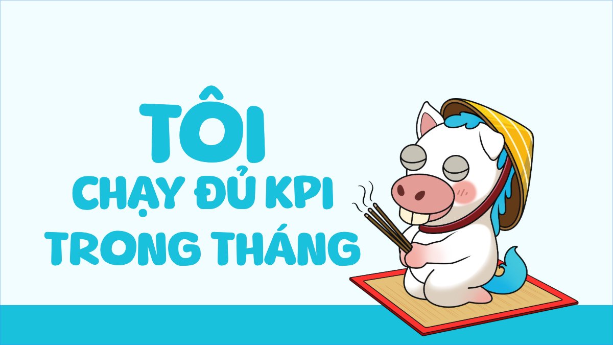 Tôi chạy đủ KPI trong tháng