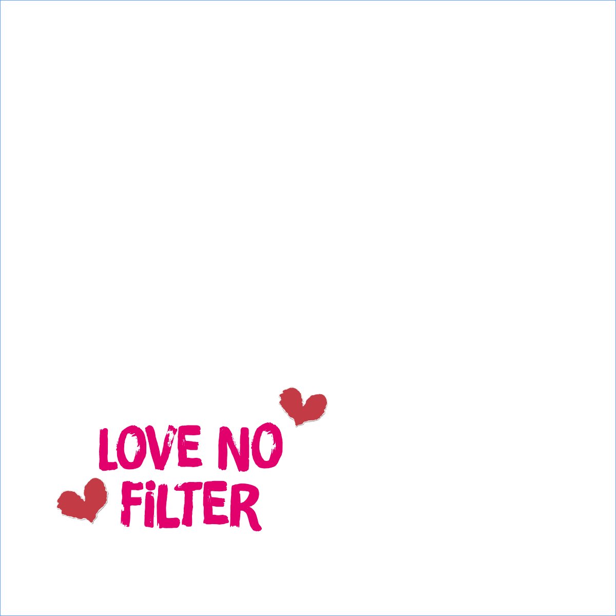 Love no filter