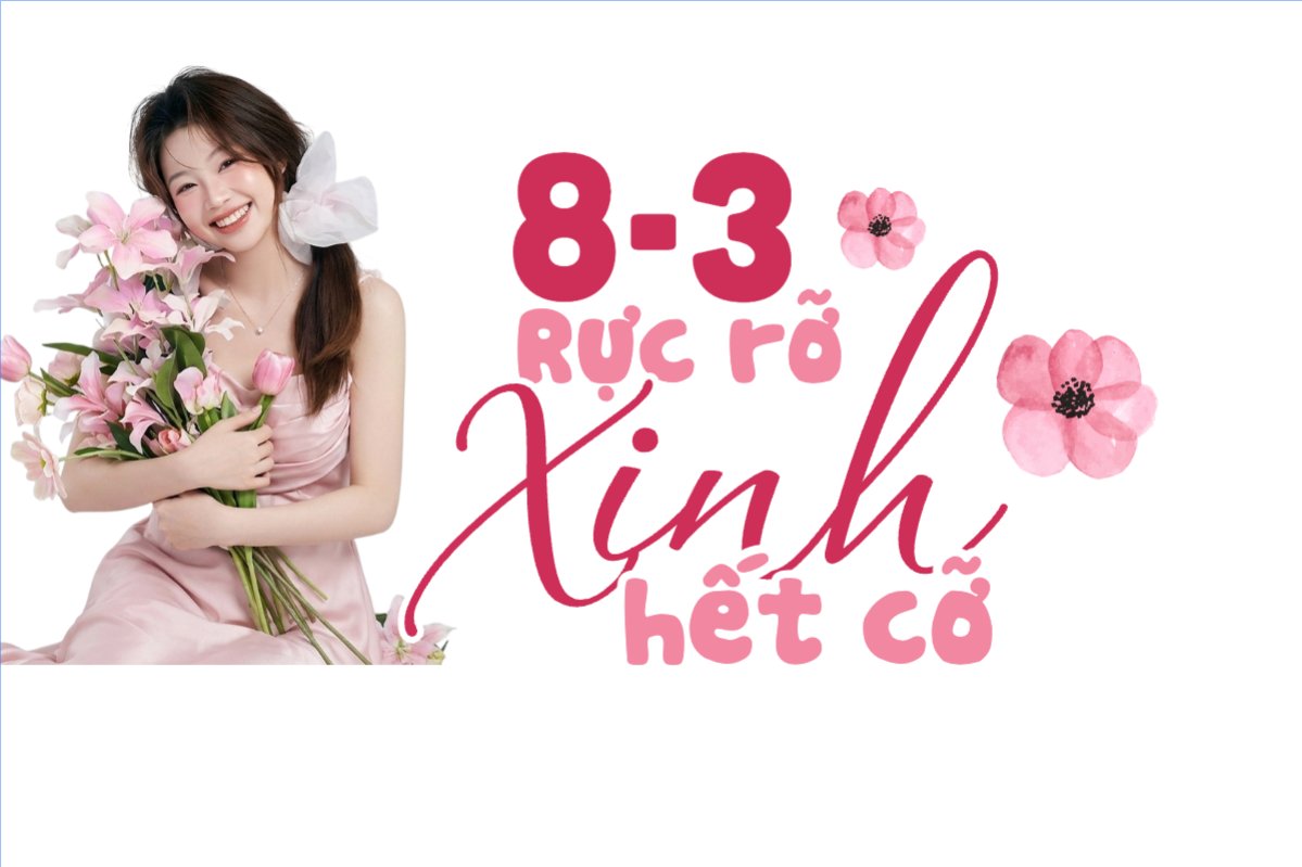 8-3 rực rỡ, xinh hết cơ