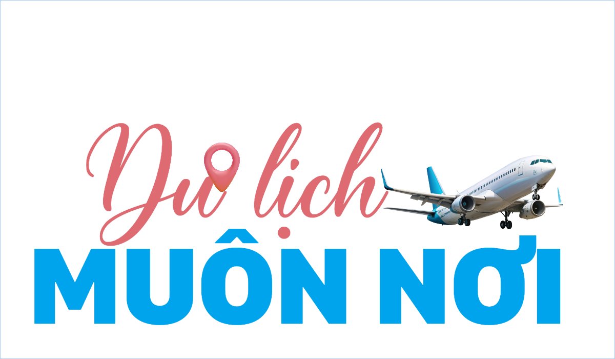 Du lịch, travel, tourism, trải nghiệm, khám phá