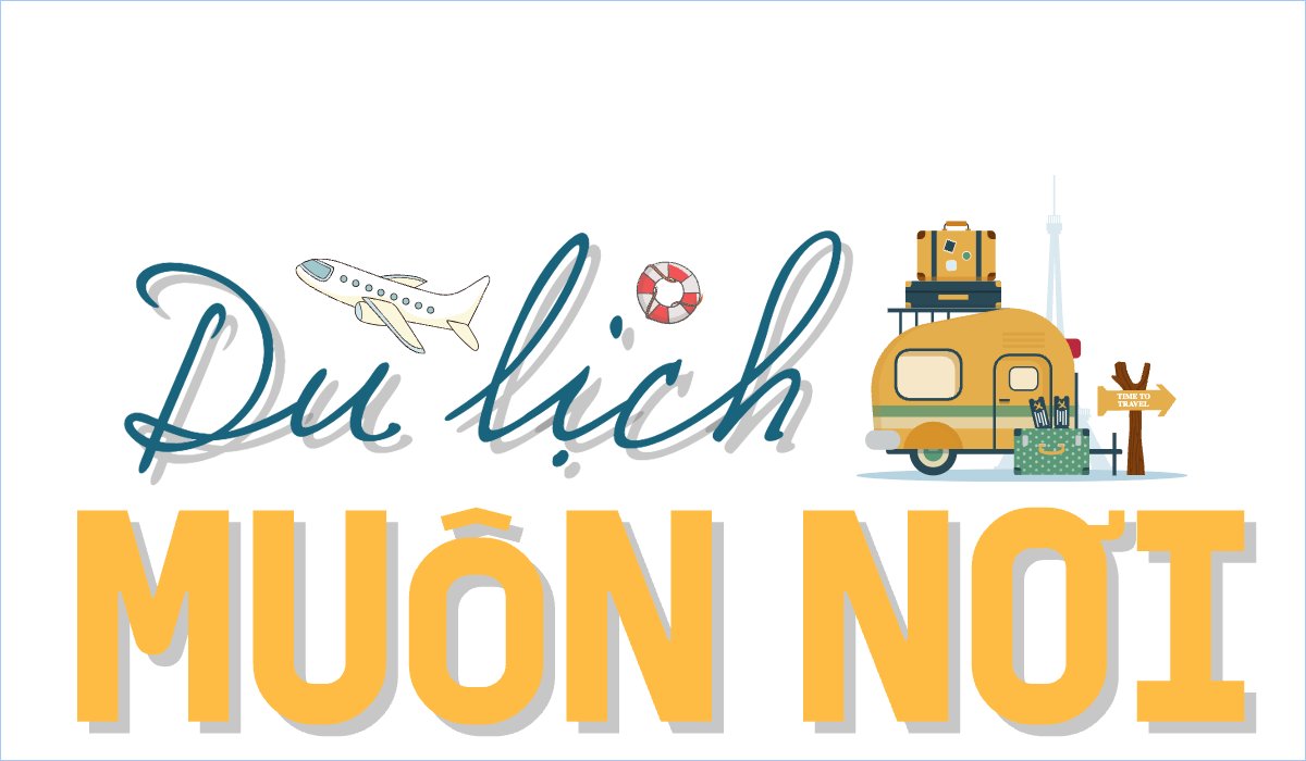 Du lịch, travel, tourism, trải nghiệm, khám phá